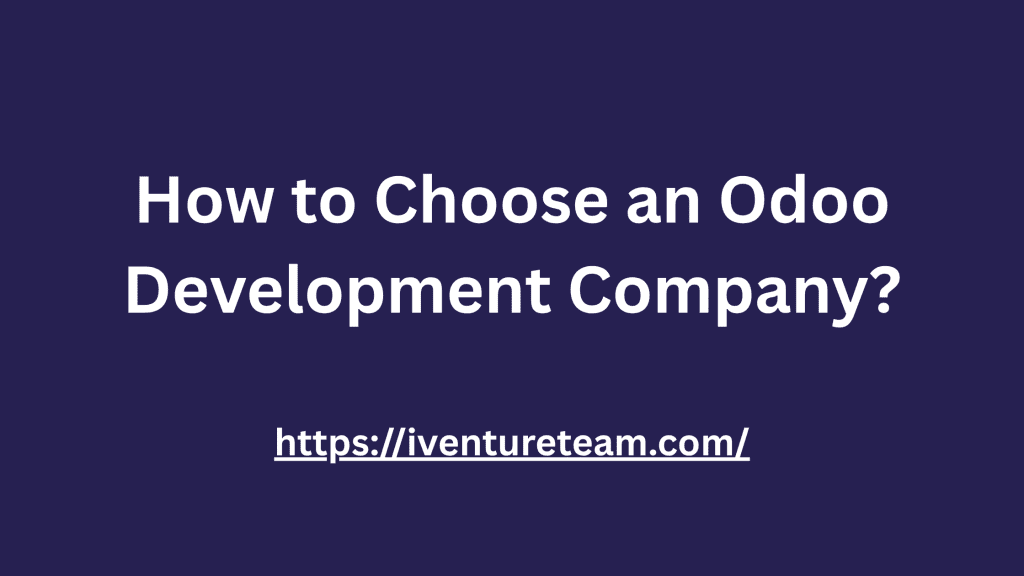 How to Choose an Odoo Development Company