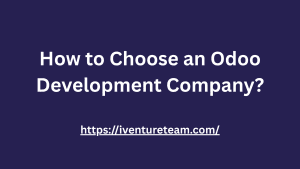 How to Choose an Odoo Development Company