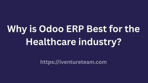 Why is Odoo ERP Best for the Healthcare industry