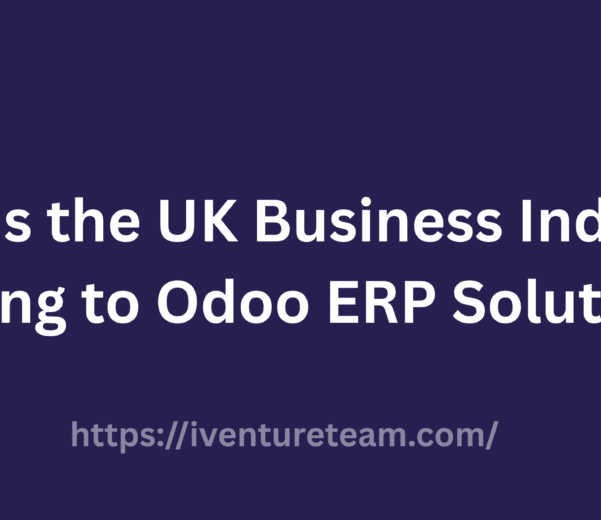 Why is the UK Business Industry Moving to Odoo ERP Solution